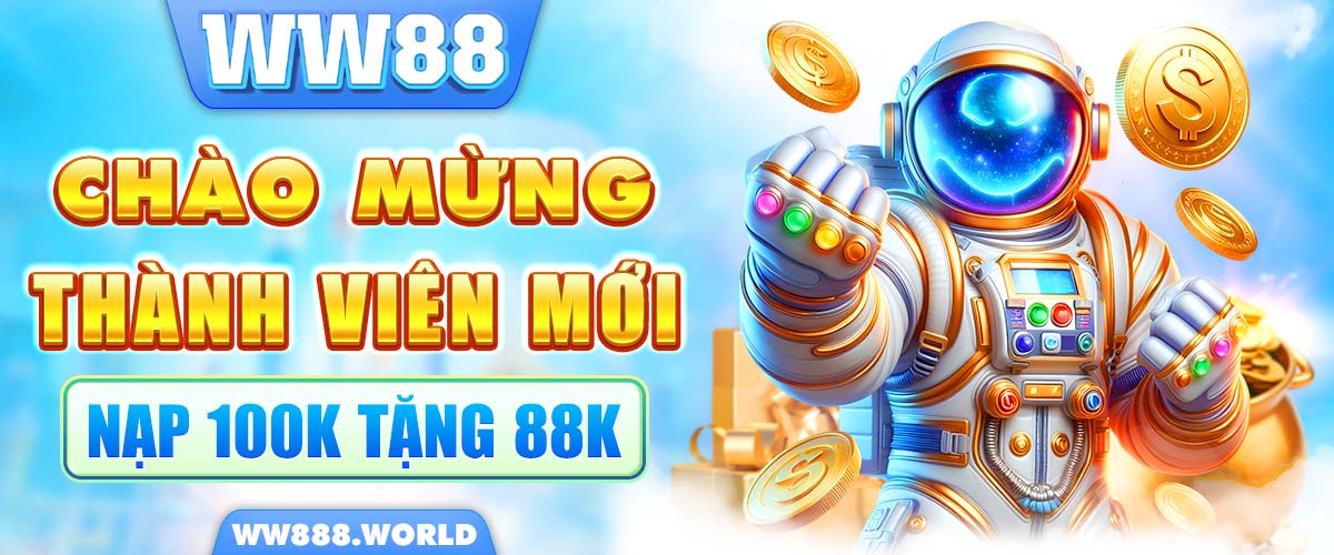 chào mừng thanh viên mới tặng 88k